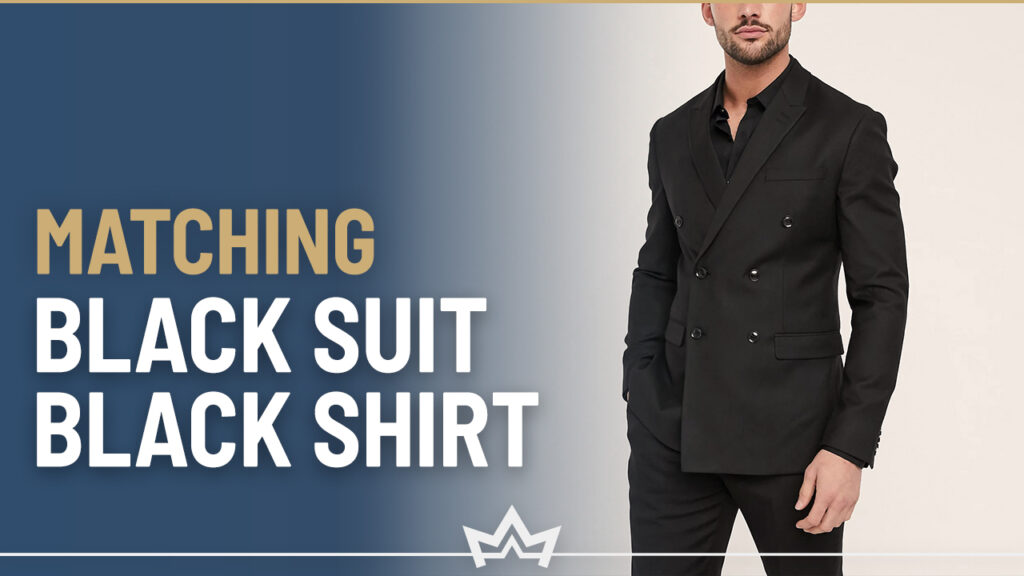 Different ways to match a black suit and a black shirt