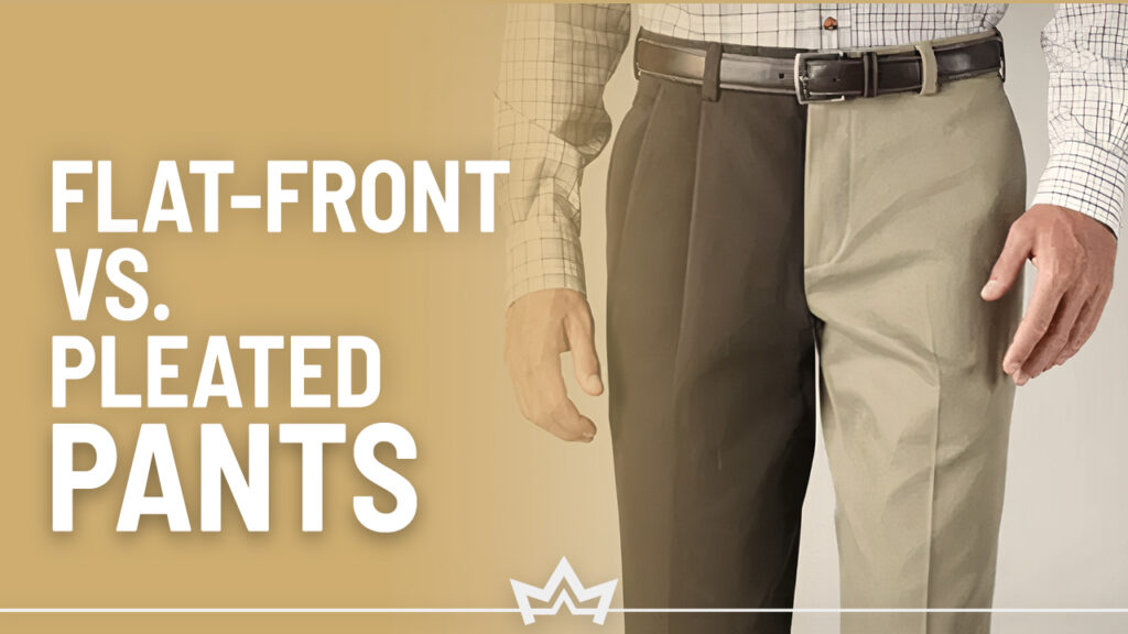 Flat-front vs. pleated pant styles for men