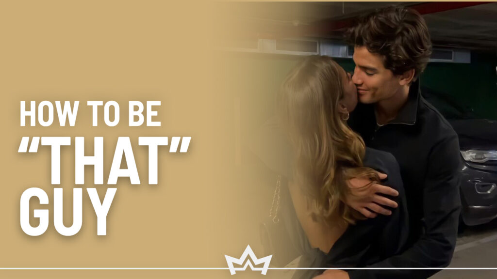 How to be that guy: be the best version of yourself