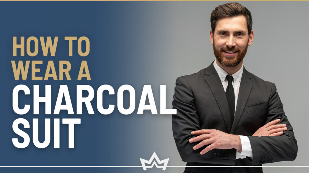 How to properly wear a charcoal suit and different color combinations