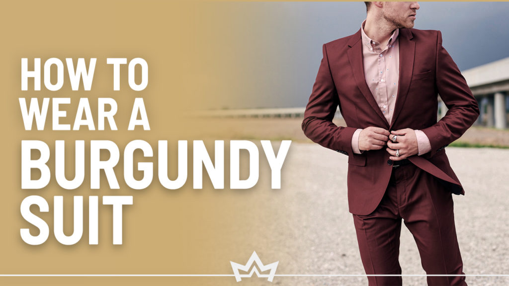 How to wear a burgundy suit with shirt and tie