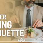 Proper table manners and dining etiquette