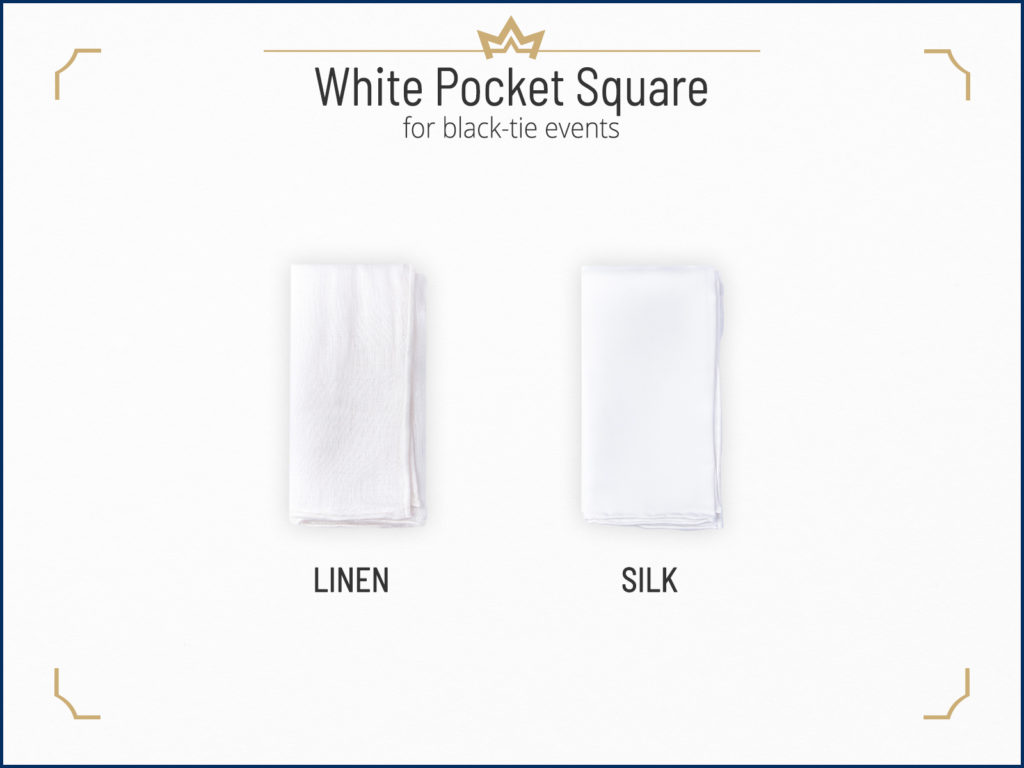 Wear a white pocket square for black-tie
